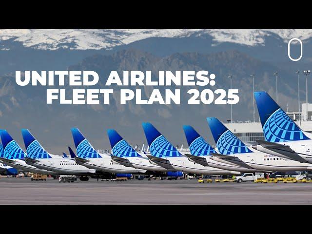 United Airlines Reveals Its 2025 Fleet Plans & Expectations