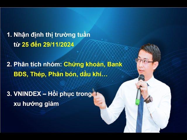 Chứng khoán hàng ngày: Nhận định thị trường tuần từ 25 đến 29/11/2024. Hồi phục trong xu hướng giảm