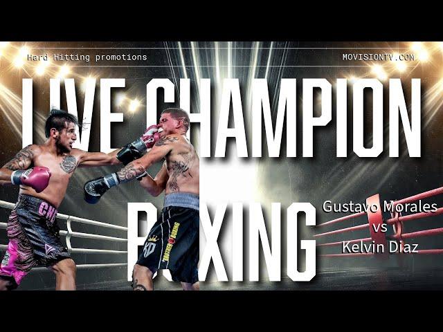 Live Championship Boxing: Gustavo Morales VS Kelvin Diaz