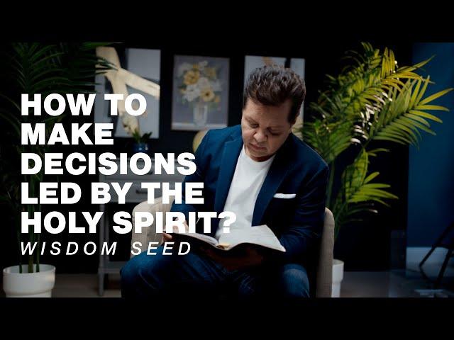 How to make decisions led by the Holy Spirit? - Wisdom Seed | Guillermo Maldonado