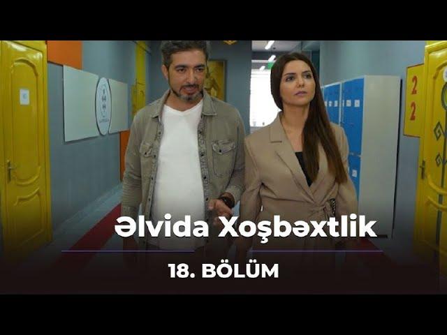 Əlvida Xoşbəxtlik 18.Bölüm