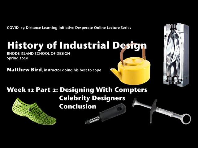 History of ID Week 12, Part 2: Designing With Computers, Celebrity Design, Conclusion