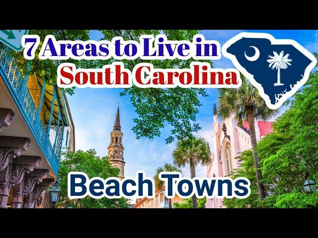 SC Beach Towns - 7 Top Cities and Areas people are moving to in South Carolina! 7/7