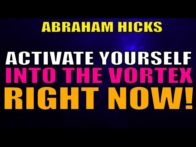 Abraham Hicks - How to Get Into the Vortex, If You Are Not There Yet?