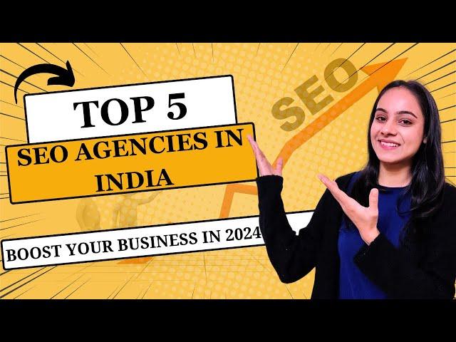 Top 5 SEO agencies in India: Best SEO Services provider in India: Boost Your Business in 2024