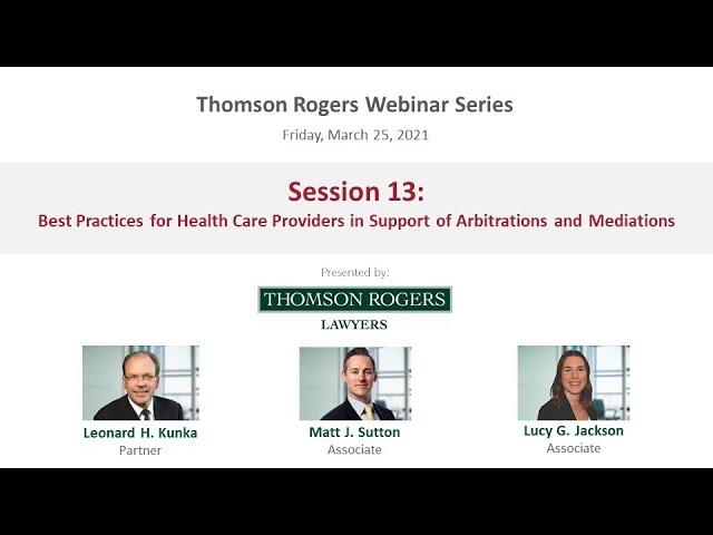 Thomson Rogers Webinar - Best Practices for Health Care Providers Support of Arbitrations/Mediations