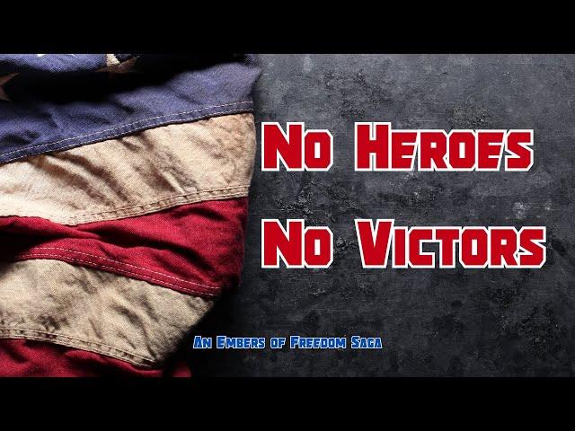 No Heroes, No Victors  An Embers of Freedom Saga