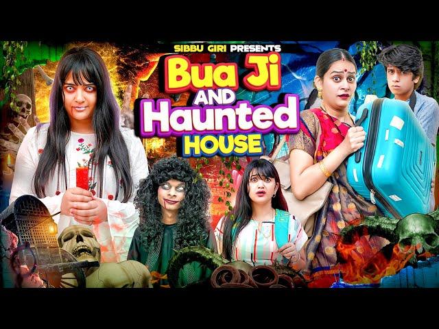 BUA JI AND HAUNTED HOUSE || Sibbu Giri