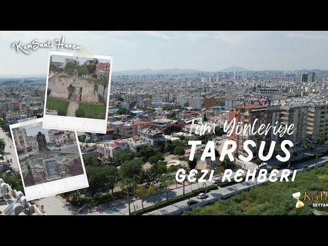 Tarsus Gezi Rehberi | Tarsus'ta Nereler Gezilir? | Tarsus''ta Ne Yenir? | Gökyüzünden Tarsus