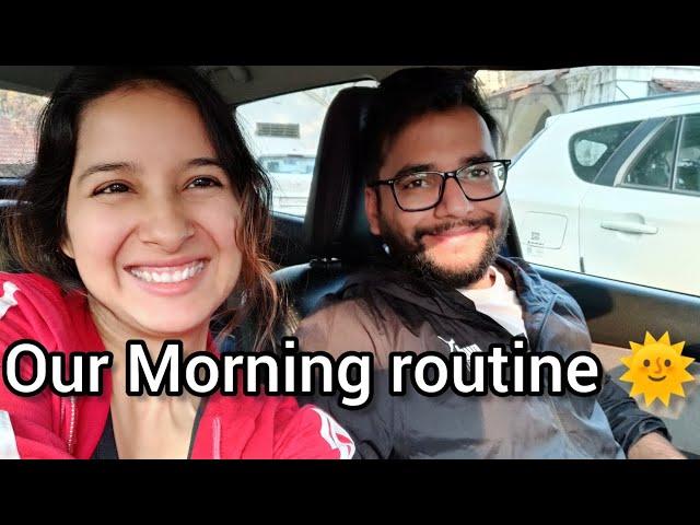 Couple Morning routine with Niket & Timsy