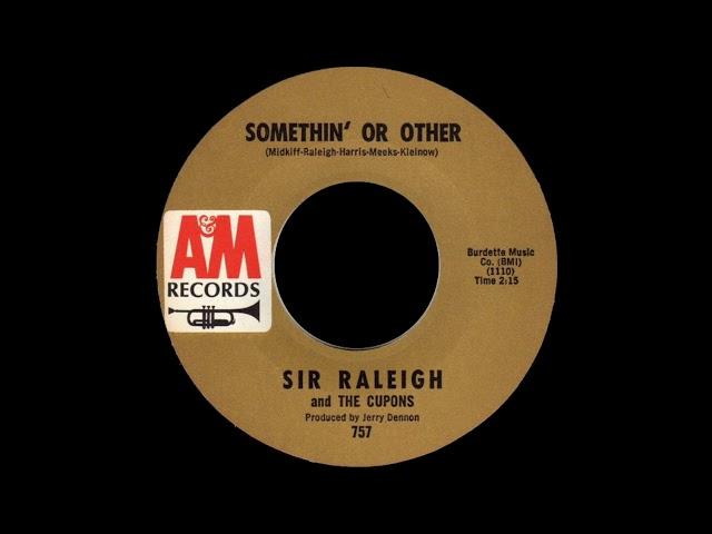 Sir Raleigh And The Cupons - Somethin' Or Other