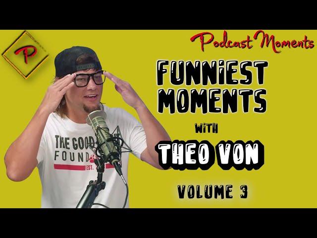 Best of Theo Von - Vol. 3 - Funniest Moments