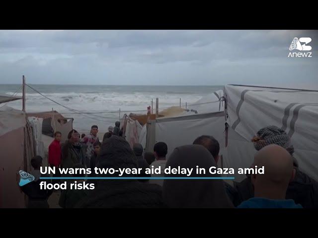 UN warns two-year aid delay in Gaza amid flood risks