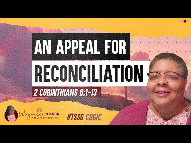 Bible Study 2 Corinthians 6:1-13 | An Appeal for Reconciliation | 8.24.24 | COGIC Sunday School