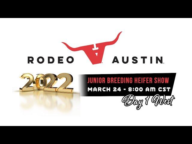 Jr. Breeding Heifer Show - Day 1 West - Rodeo Austin 2022!