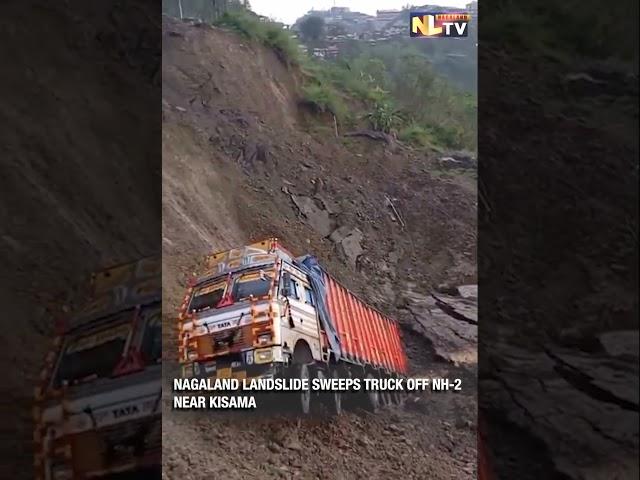 NAGALAND LANDSLIDE SWEEPS TRUCK OFF NH-2 NEAR KISAMA