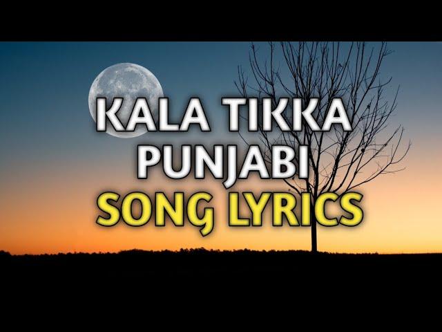 KALA TIKKA || PUNJABI SONG LYRICS #lyrics #song #music #panjabi