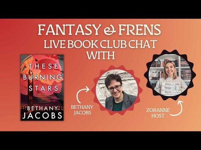 Fantasy & Frens These Burning Stars Live Discussion With Bethany Jacobs!