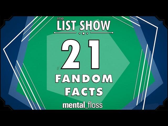 21 Fandom Facts - mental_floss on YouTube - List Show (306)