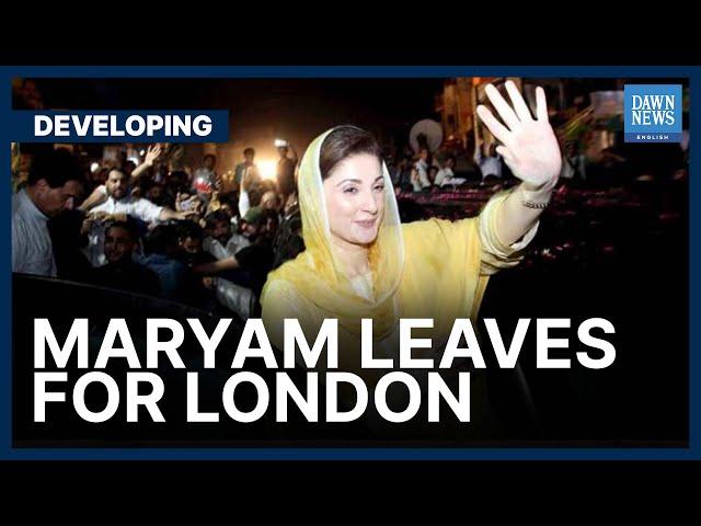 Maryam Nawaz Leaves For London | Developing | Dawn News English