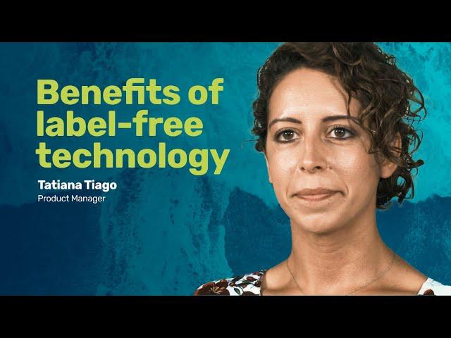 Benefits of label-free technology | Dr. Tatiana Tiago