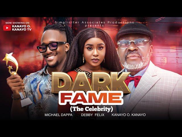 DARK FAME (The Celebrity). KANAYO O. KANAYO, MICHAEL DAPPA, DEBBY FELIX