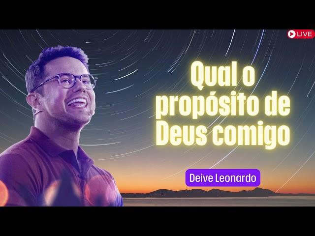 Qual o propósito de Deus comigo    Deive Leonardo