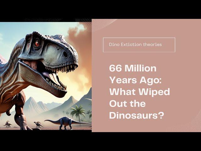 The End of the Dinosaurs: Impact, Volcanoes, or Something Else?