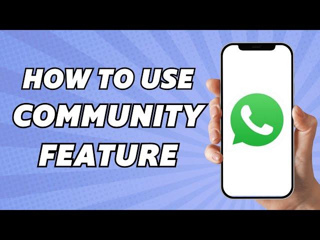 How to Use Whatsapp Community Feature (Latest Update)