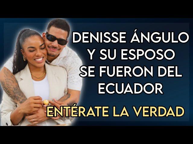 DENISSE ÁNGULO Y SU ESPOSO SE FUERON DEL ECUADOR  FARÁNDULA ECUADOR