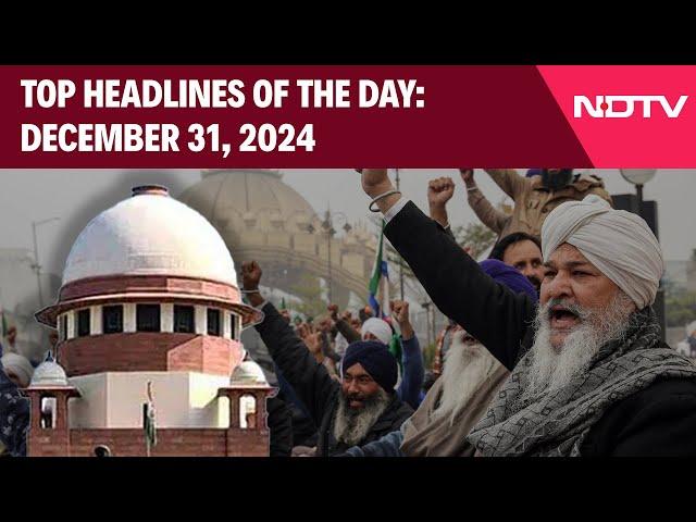 Farmers Protest | Supreme Court's Deadline On Dallewal Ends | Top Headlines Of The Day: December 31