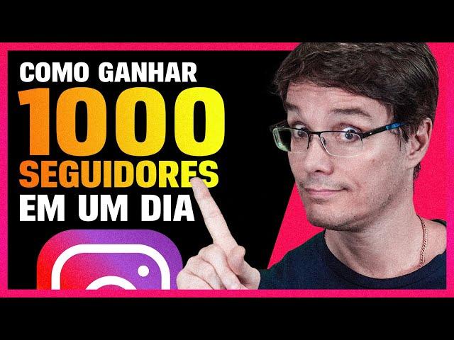 3 DICAS RÁPIDAS PARA GANHAR 1000 SEGUIDORES NO INSTAGRAM EM UM DIA