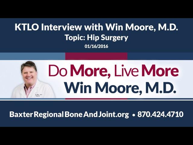Win Moore, M.D. on Hip Surgery