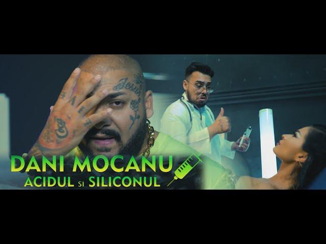 Dani Mocanu Acidul și Siliconul | Official Video