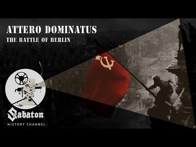 Attero Dominatus – The Battle of Berlin – Sabaton History 025 [Official]