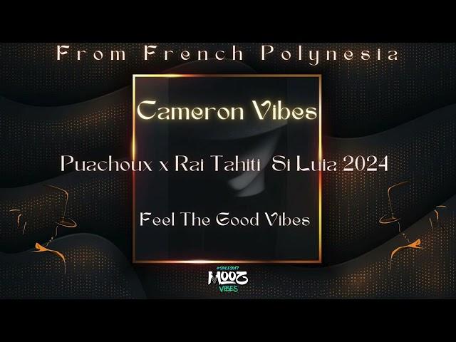 Puachoux x Rai Tahiti - Si Luia 2024 ( CAMERON VIBES )