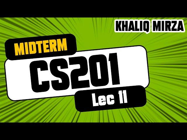 CS201 | Short Lecture No. 11 | Completely PRACTICAL