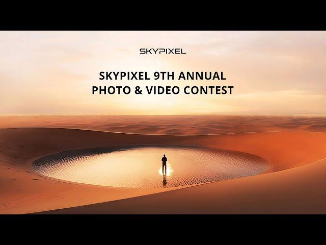 The SkyPixel 9th Annual Photo & Video Contest starts NOW! 