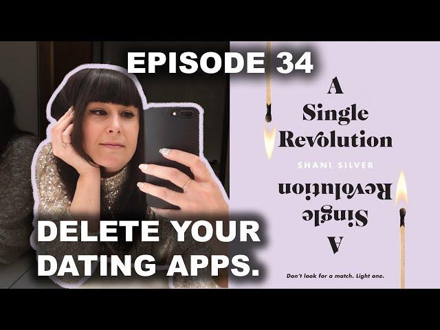 Ep 34  - "Delete Your Dating APPs", with Shani Silver