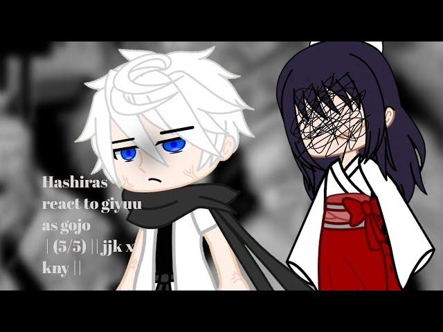 Hashiras react to giyuu as gojo | (5/5) || jjk x kny ||