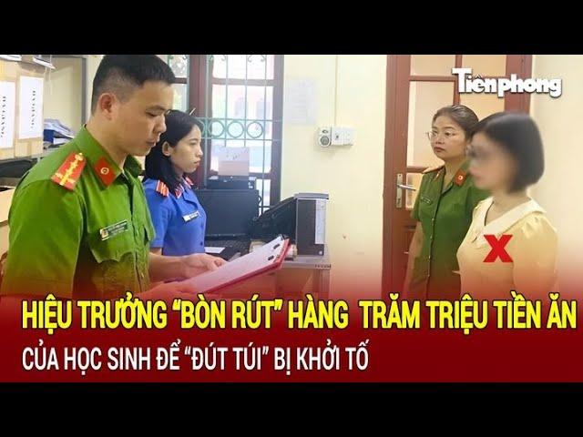 Tin nóng: Hiệu trưởng “bòn rút” hàng trăm triệu tiền ăn của học sinh để “đút túi” bị khởi tố