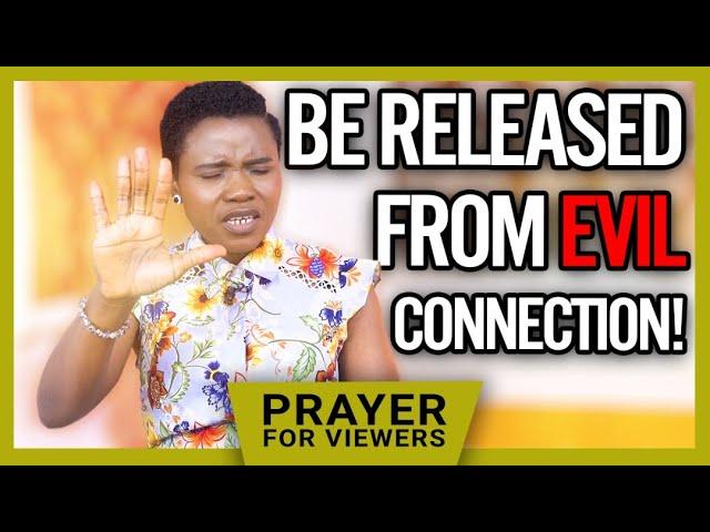 BE RELEASED FROM EVIL CONNECTION!!! | PRAYER FOR VIEWERS #official Prophetess Yinka