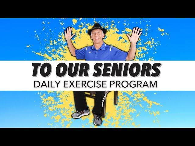 To our Special Seniors, A Daily Exercise Program From Bob & Brad