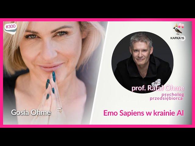 Emo Sapiens w krainie AI - prof. Rafał Ohme Gosia Ohme | Kafka’15 odc. 300