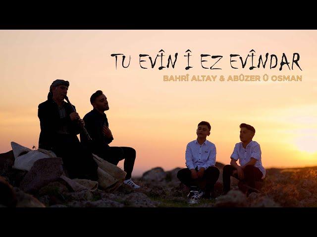 Bahri Altay Abuzer & Osman -Tu evînî ez evîndar