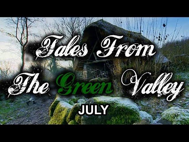 Tales From The Green Valley - July (part 11 of 12)