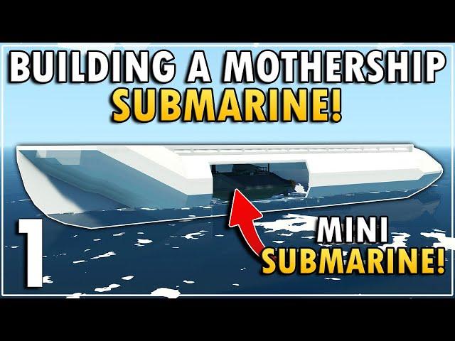 I'm Building A MOTHERSHIP SUBMARINE In Stormworks - Part 1!