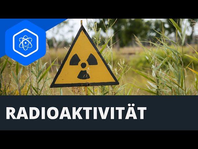 Was ist Radioaktivität?