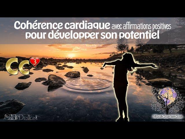 Développez votre POTENTIEL Cohérence cardiaque PUISSANCE 3 avec affirmations positives