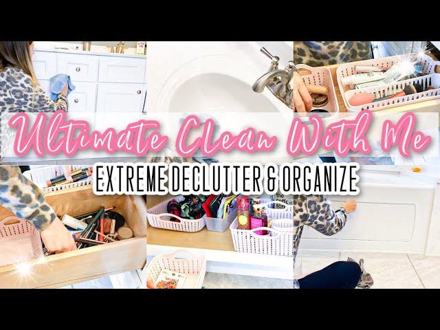 ULTIMATE CLEAN WITH ME // EXTREME DECLUTTER & ORGANIZE // DEEP CLEAN